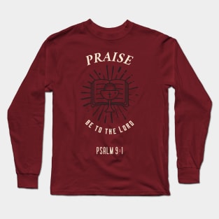 PRAISE BE TO THE LORD Long Sleeve T-Shirt